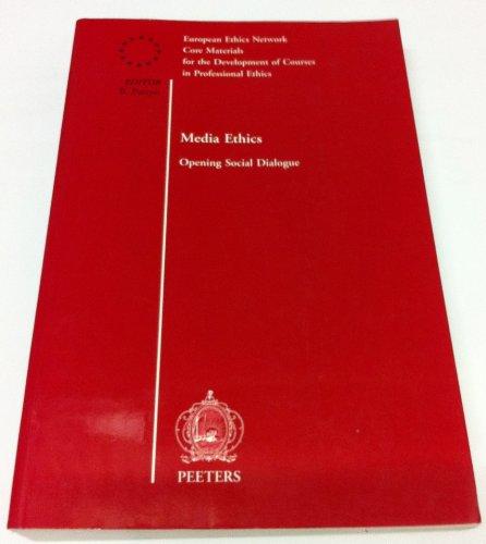 MEDIA ETHICS: Opening Social Dialogue (Core Materials for the Development of Courses in Professiona)