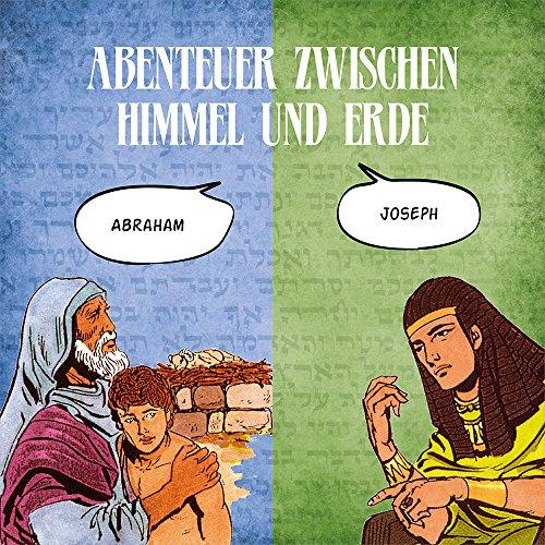 Abraham & Joseph - Abenteuer zwischen Himmel und Erde