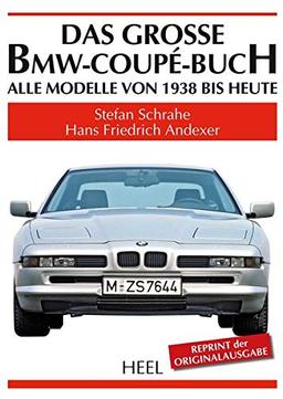 Das grosse BMW-Coupé-Buch: Alle Modelle von 1938 bis heute