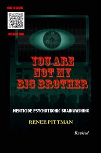 You Are Not My Big Brother: Menticide Psychotonic Brainwashing: Menticide Psychotronic Brainwashing (Mind Control Technology, Band 2)