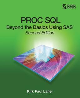 PROC SQL: Beyond the Basics Using SAS, Second Edition