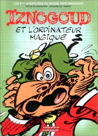 Les aventures du grand vizir Iznogoud. Vol. 6. Iznogoud et l'ordinateur magique