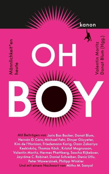 Oh Boy: Männlichkeit*en heute. Mit Beiträgen von Dinçer Güçyeter, Kim de l’Horizon, Daniel Schreiber, Mithu M. Sanyal u.v.m.