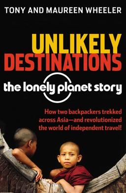 Unlikely Destinations: The Lonely Planet Story