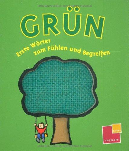 Grün - Erste Wörter zum Fühlen und Begreifen. Erste Wörter zum Wohlfühlen und Begreifen