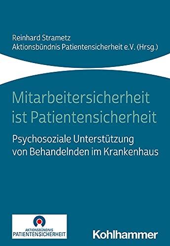 Mitarbeitersicherheit ist Patientensicherheit: Psychosoziale Unterstützung von Behandelnden im Krankenhaus