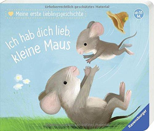 Meine erste Lieblingsgeschichte: Ich hab dich lieb, kleine Maus