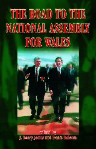 Road to the National Assembly for Wales (University of Wales Press - Political Philosophy Now)