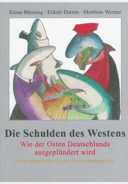 Die Schulden des Westens. Wie der Osten Deutschlands ausgeplündert wird