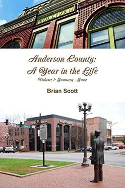 Anderson County: A Year in the Life Volume I: January - June