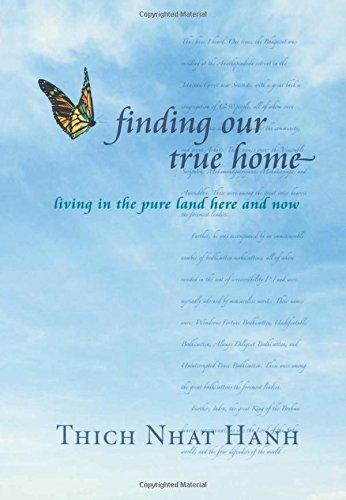 Finding Our True Home: Living in the Pure Land Here and Now: Living the Pure Land Here and Now