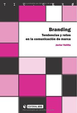 Branding. Tendencias y retos en la comunicación de marca (TIC.CERO, Band 38)