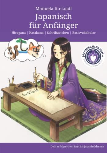 Japanisch für Anfänger: Japanisch schreiben lernen: Hiragana, Katakana und Basisvokabular (Japanisch lernen für Anfänger, Band 1)