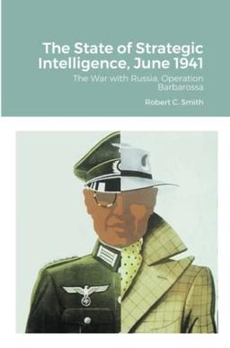 The State of Strategic Intelligence, June 1941: The War with Russia, Operation Barbarossa