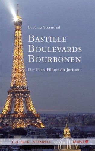 Bastille, Boulevards, Bourbonen: Der Paris-Führer für Juristen