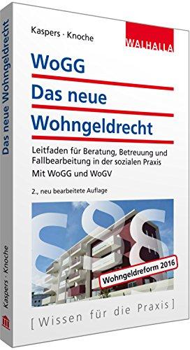 WoGG - Das neue Wohngeldrecht: Leitfaden für Beratung, Betreuung und Fallbearbeitung in der sozialen Praxis; Mit WoGG und WoGV