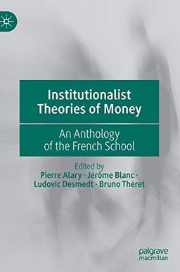 Institutionalist Theories of Money: An Anthology of the French School