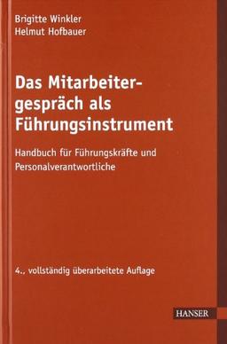 Das Mitarbeitergespräch als Führungsinstrument: Handbuch für Führungskräfte und Personalverantwortliche