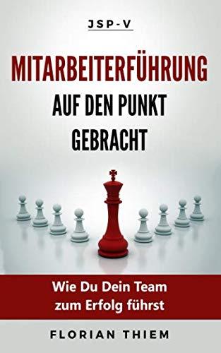 Mitarbeiterführung auf den Punkt gebracht: Wie Du Dein Team zum Erfolg führst