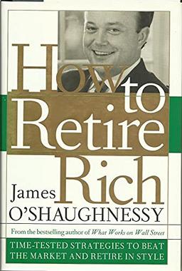 How to Retire Rich: Time-Tested Strategies to Beat the Market and Retire in Style