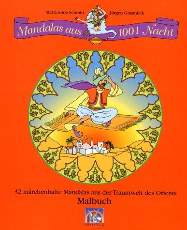 Mandalas aus 1001 Nacht: 32 märchenhafte Mandalas aus der Traumwelt des Orients