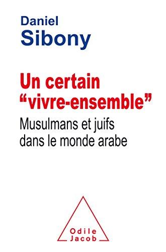 Un certain vivre-ensemble : Musulmans et Juifs dans le monde arabe