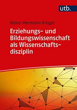 Erziehungs- und Bildungswissenschaft als Wissenschaftsdisziplin (Einführung in die Erziehungs- und Bildungswissenschaft)