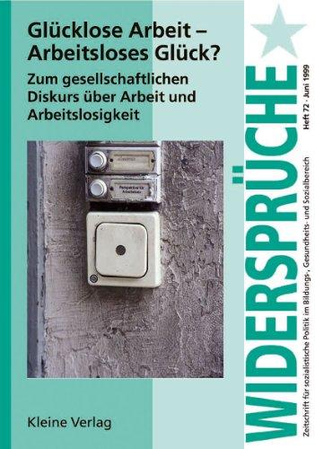 Widersprüche, H.72, Glücklose Arbeit, Arbeitsloses Glück?