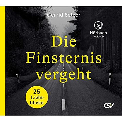 Die Finsternis vergeht (Hörbuch-CD): 25 Lichtblicke