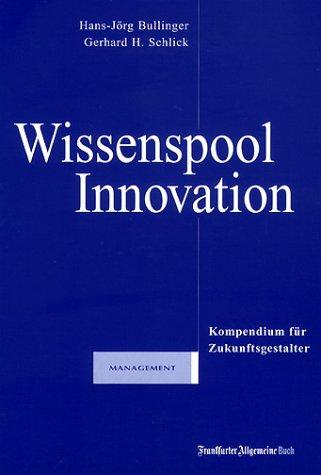 Wissenspool Innovation: Kompendium für Zukunftsgestalter