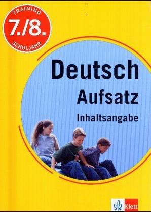 Training Deutsch - Aufsatz: Inhaltsangabe. 7./8. Schuljahr. (Lernmaterialien)