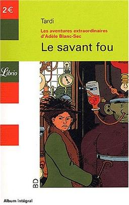 Les aventures extraordinaires d'Adèle Blanc-Sec. Vol. 3. Le savant fou