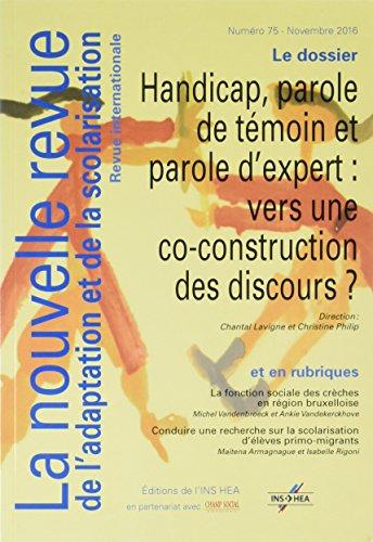 Nouvelle revue de l'adaptation et de la scolarisation (La), n° 75. Handicap, parole de témoin et parole d'expert : vers une co-construction des discours ?