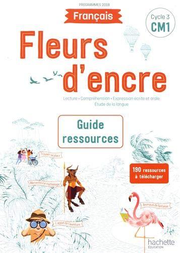 Français CM1, cycle 3 : guide ressources : programmes 2018