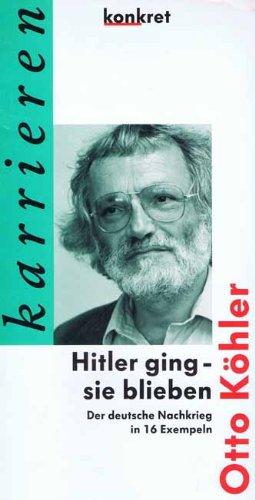 Hitler ging - sie blieben: Der deutsche Nachkrieg in 16 Exempeln