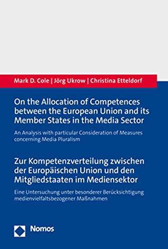 On the Allocation of Competences between the European Union and its Member States in the Media Sector - Zur Kompetenzverteilung zwischen der ... medienvielfaltsbezogener Maßnahmen