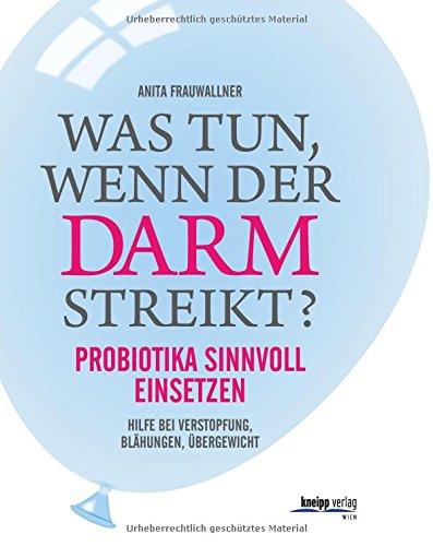 Was tun, wenn der Darm streikt?: Probiotika sinnvoll einsetzen