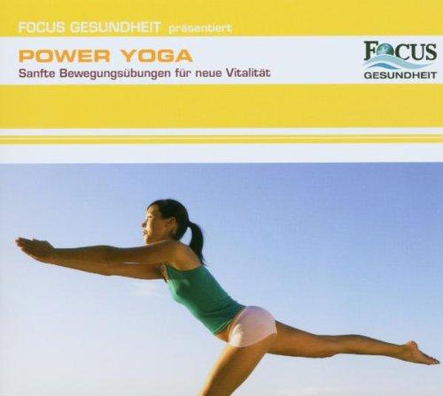 FOCUS Gesundheit präsentiert: Power Yoga. Sanfte Bewegungsübungen für neue Vitalität