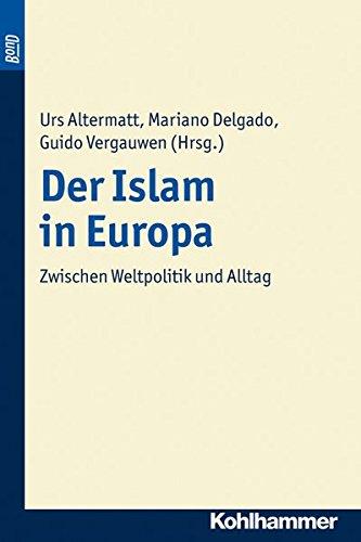 Der Islam in Europa. Zwischen Weltpolitik und Alltag (Religionsforum)