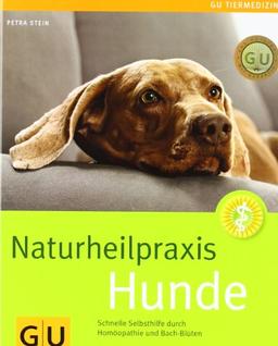 Naturheilpraxis Hunde: Schnelle Selbsthilfe durch Homöopathie und Bach-Blüten: Schnelle Selbsthilfe für Homöopathie und Bach-Blüten (GU Tiermedizin)