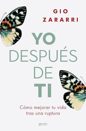 Yo después de ti: Cómo mejorar tu vida tras una ruptura (Autoayuda y superación)