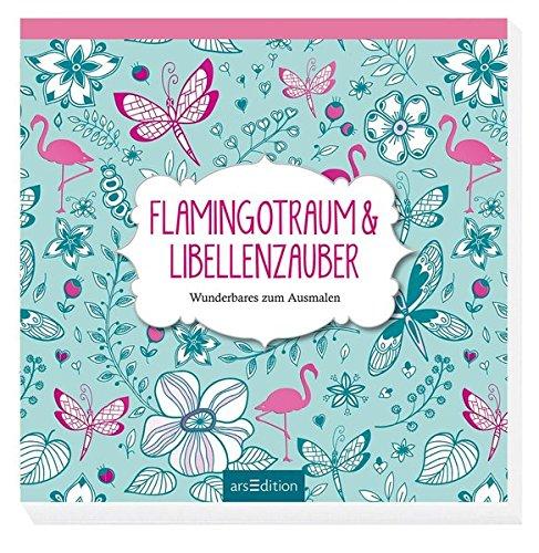 Malprodukte für Erwachsene: Flamingotraum & Libellenzauber: Wunderbares zum Ausmalen