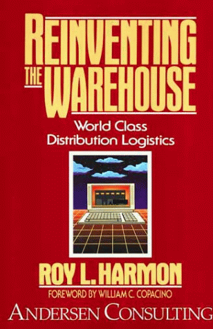 Reinventing the Warehouse: World Class Distribution Logistics