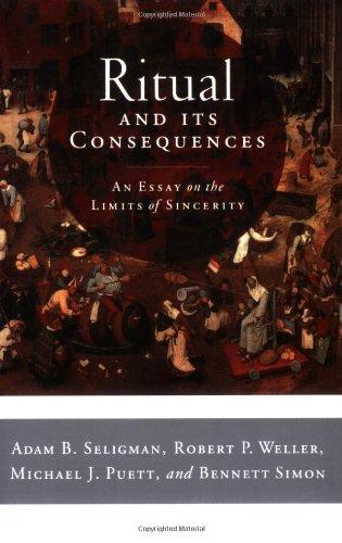 Ritual and Its Consequences: An Essay on the Limits of Sincerity