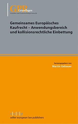 Gemeinsames Europäisches Kaufrecht - Anwendungsbereich und kollisionsrechtliche Einbettung (Schriften zum Gemeinschaftsprivatrecht)