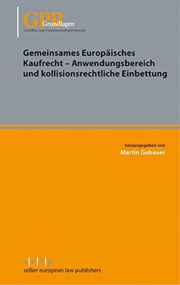 Gemeinsames Europäisches Kaufrecht - Anwendungsbereich und kollisionsrechtliche Einbettung (Schriften zum Gemeinschaftsprivatrecht)