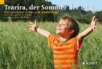 Trarira, der Sommer der ist da: Die schönsten Volks- und Kinderlieder sehr leicht gesetzt. Klavier.