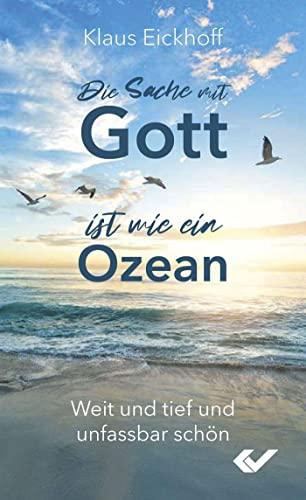 Die Sache mit Gott ist wie ein Ozean: Weit und tief und unfassbar schön