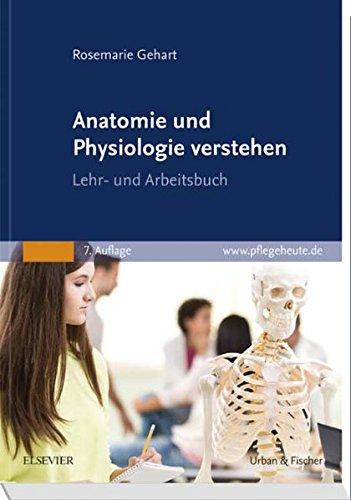 Anatomie und Physiologie verstehen: Lehr- und Arbeitsbuch