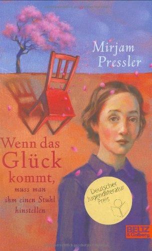 Wenn das Glück kommt, muss man ihm einen Stuhl hinstellen: Roman (Beltz & Gelberg)